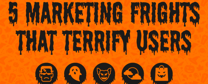 marketing frights that terrify users